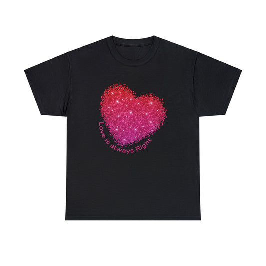 Love is Right T Shirt